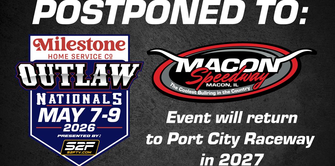 Milestone Home Services Outlaw Nationals Postponed...