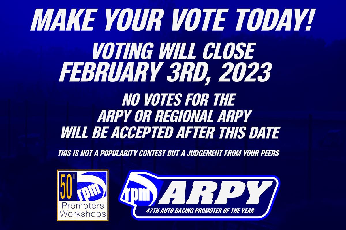 NOMINATIONS SET, VOTING OPENS FOR REGIONAL ARPY AWARDS, THE RPM OUTSTANDING EVENT OF THE YEAR AND THE 47TH ANNUAL AUTO-RACING PROMOTER OF THE YEAR