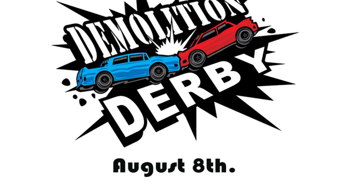$1,500 to Win Demolition Derby on August  8th, fill in entry form.
