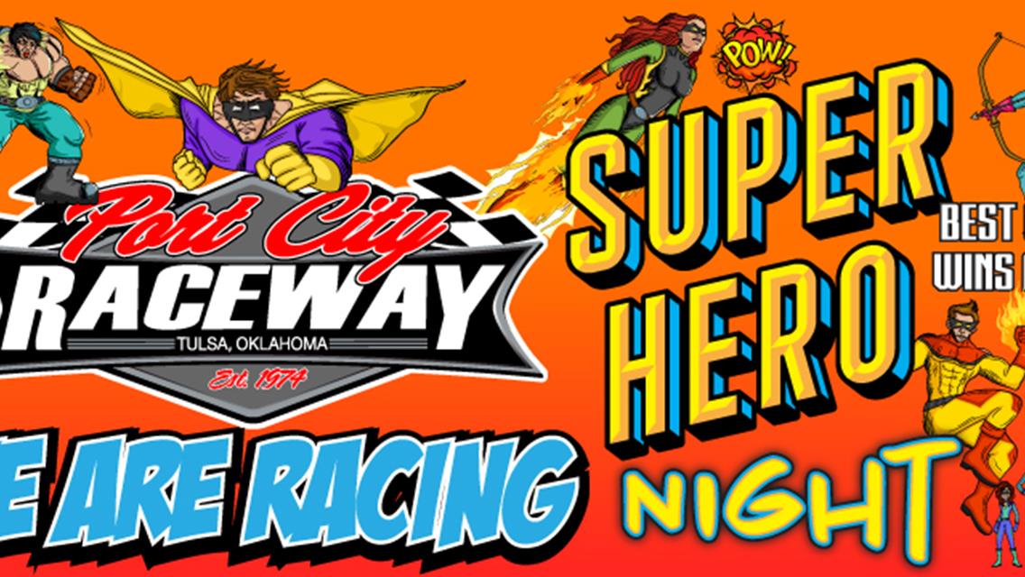Calling All Super Heroes. PORT CITY RACEWAY IS RACING TONIGHT
