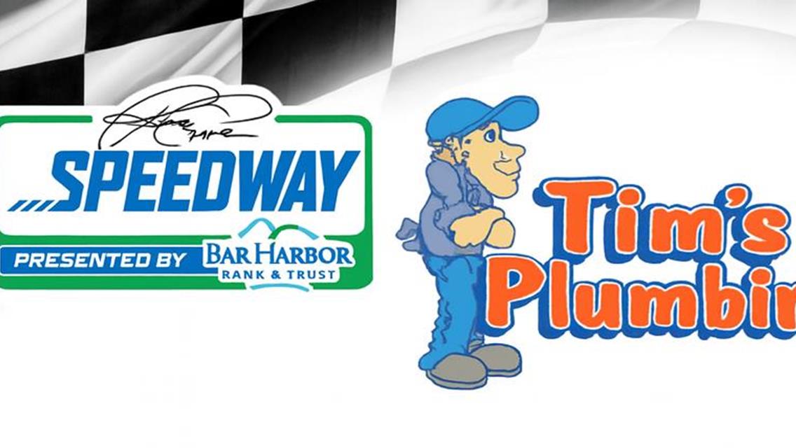 Speedway presented by Bar Harbor Bank &amp; Trust Announces Partnership with Tim's Plumbing.