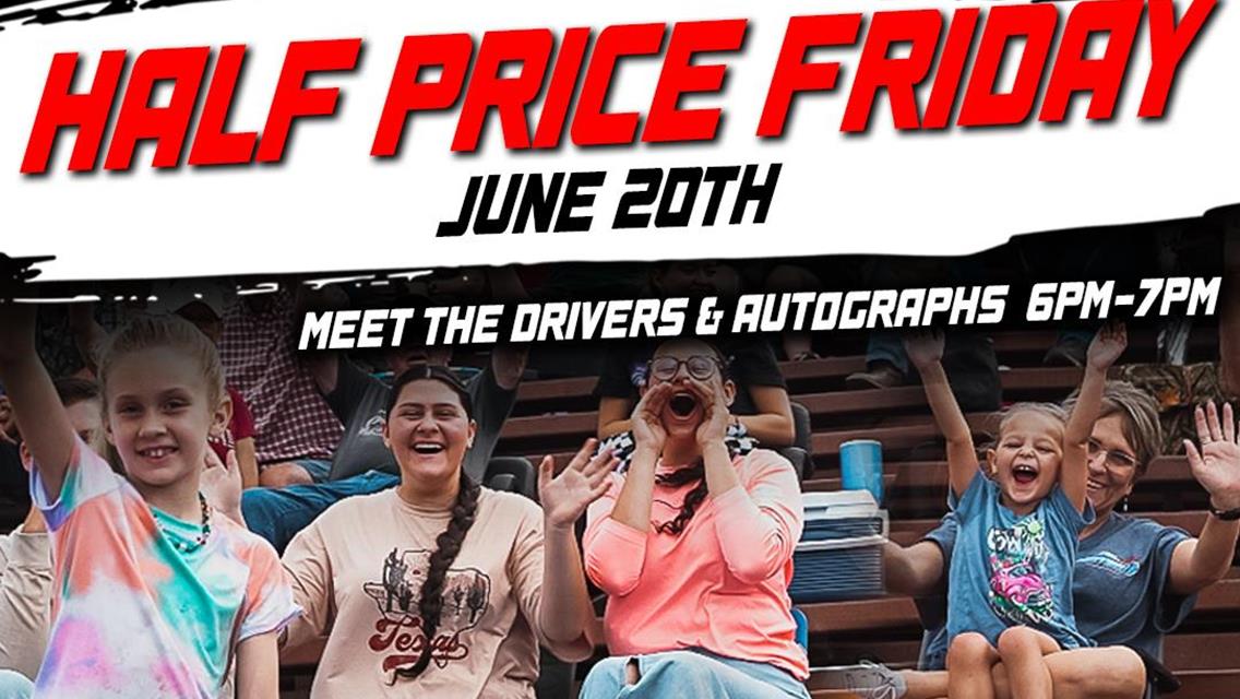 JOIN US FOR 1/2 PRICE FRIDAY JUNE 20TH