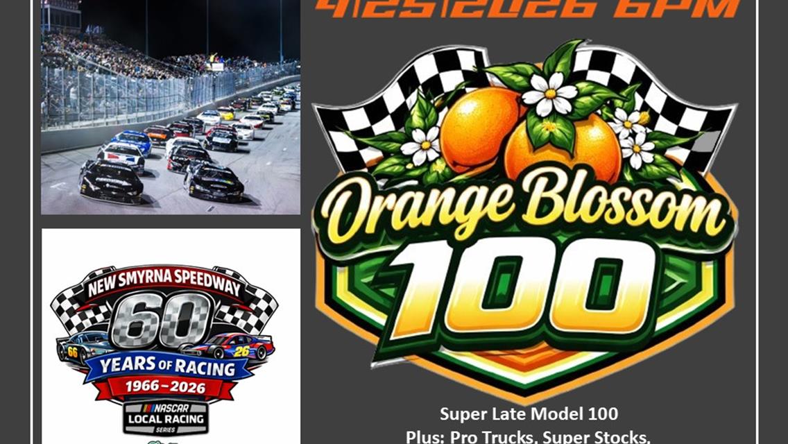 The Orange Blossom Super Late Model 100 Returns Saturday April 25th
