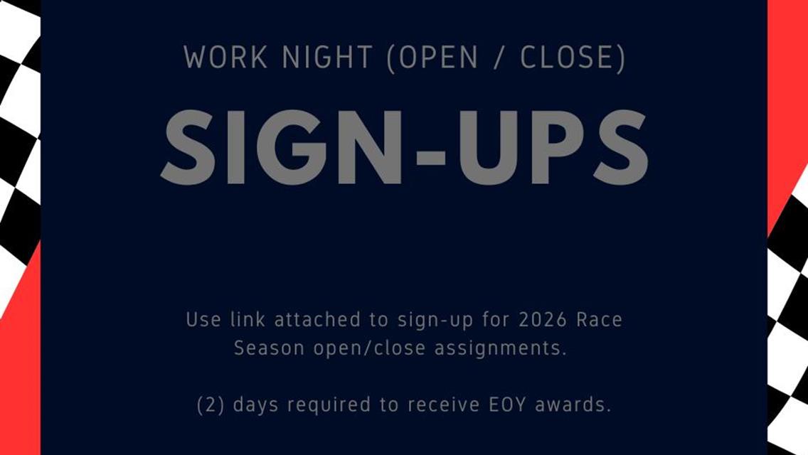 2026 Open/Close Work Assignment Sign-Ups