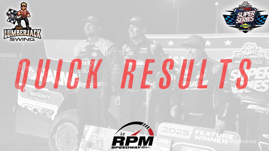 ‘LUMBERJACK SWING’ NIGHT NO. 2 RESULTS SUMMARY – LE RPM SPEEDWAY JULY 23, 2025
