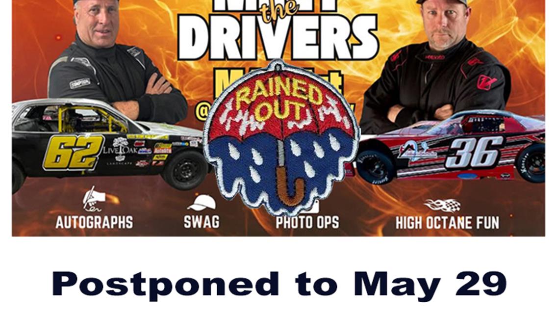Friday Meet the Drivers Moves to May 29th, No Racing Tonite.