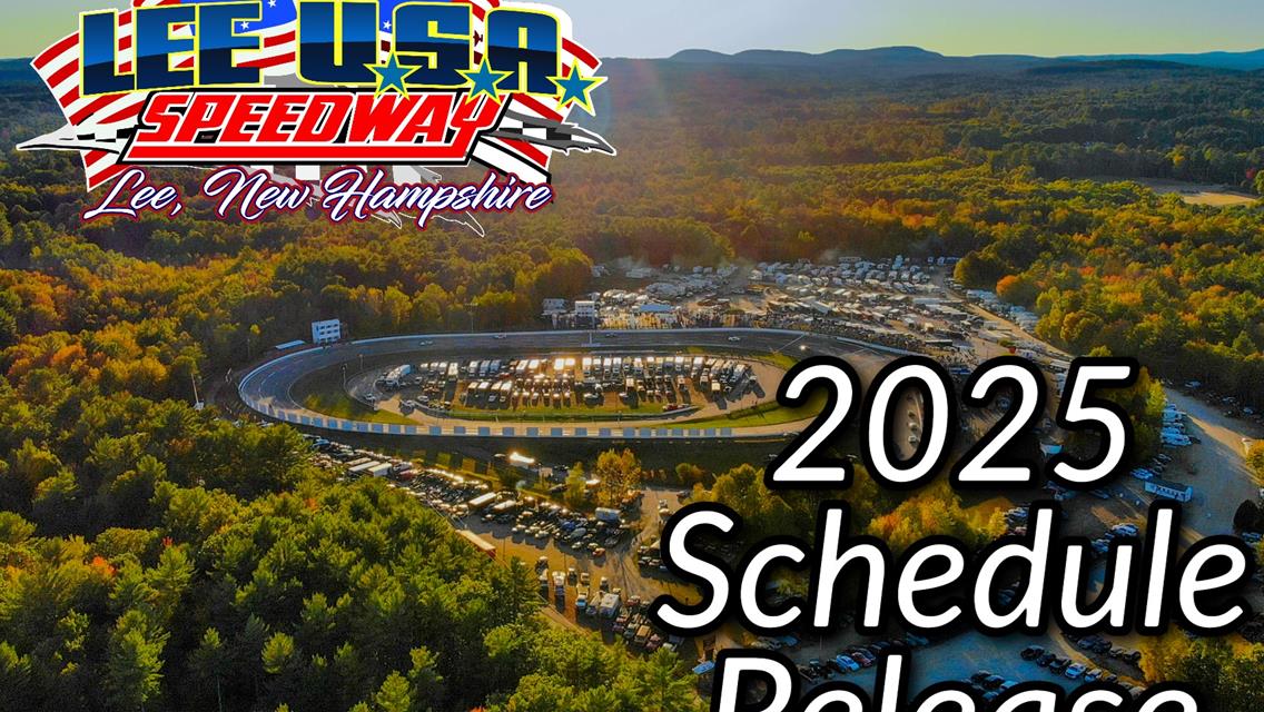 Lee USA Speedway Announces Exciting 2025 Schedule