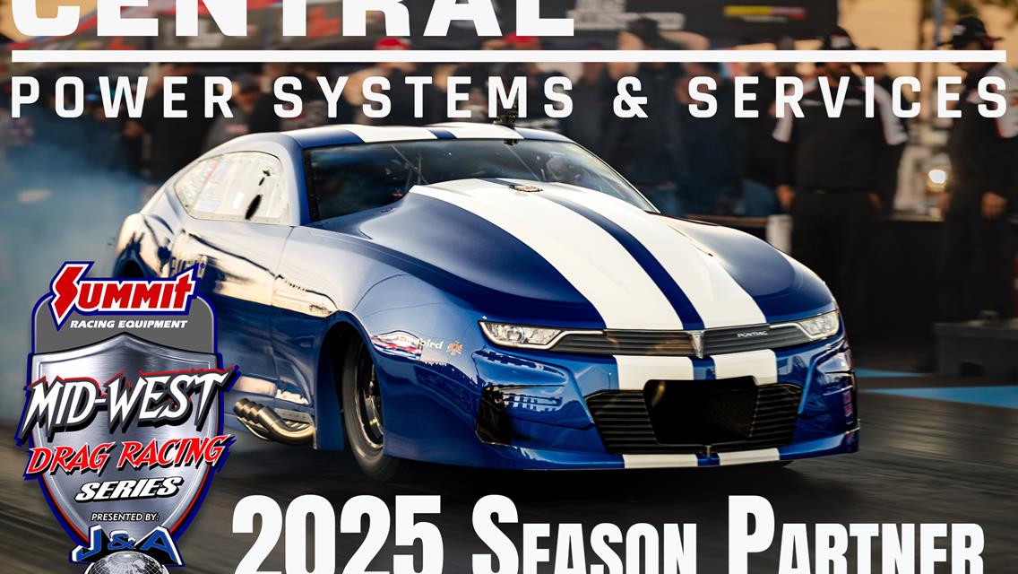 Central Power Systems &amp; Services Joins the Mid-West Drag Racing Series as Sponsor for the 2025 Season