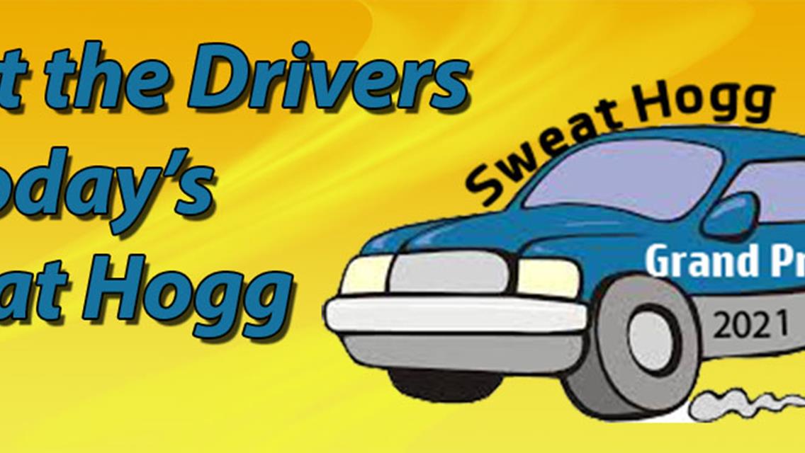 Pre Entered Sweat Hogg Drivers in Todays 90 Minute Grand Prix. 2pm Start
