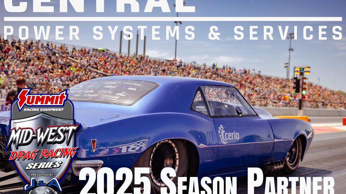 Central Power Systems &amp; Services Joins the Mid-West Drag Racing Series as Sponsor for the 2025 Season