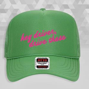 Hey Driver Drive These Trucker Hat
