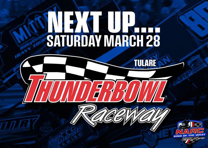 NEXT UP! TULARE THUNDERBOWL RACEWAY - SATURDAY, MARCH 28