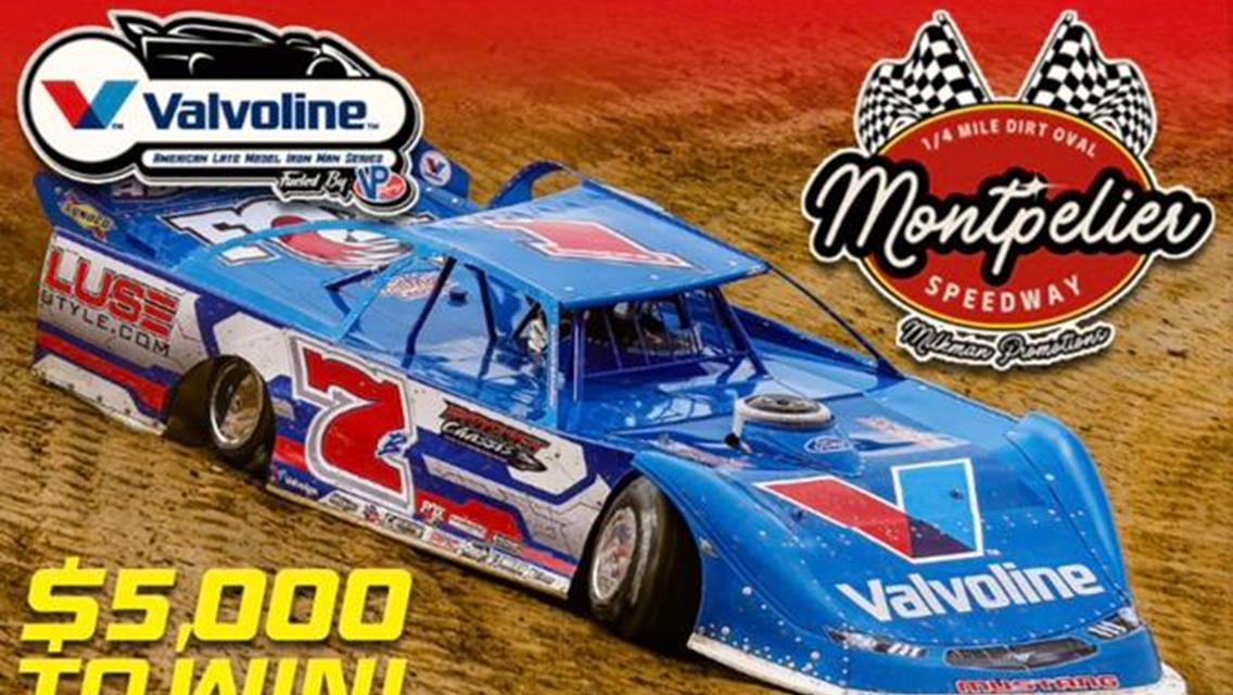 Valvoline American Late Model Iron-Man Series Invades Limaland and Montpelier June 27-28